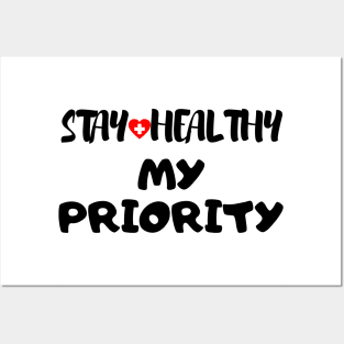 Stay Healthy My Priority Posters and Art